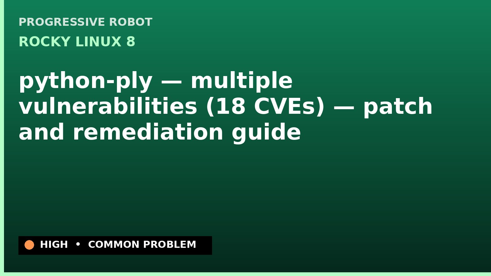 Rocky Linux 8 — python-ply — multiple vulnerabilities (18 CVEs) — patch and remediation guide — diagnosis and fix on Rocky Linux 8