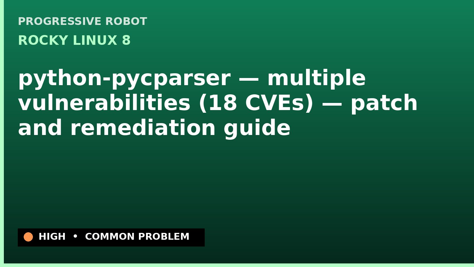 Rocky Linux 8 — python-pycparser — multiple vulnerabilities (18 CVEs) — patch and remediation guide — diagnosis and fix on Rocky Linux 8