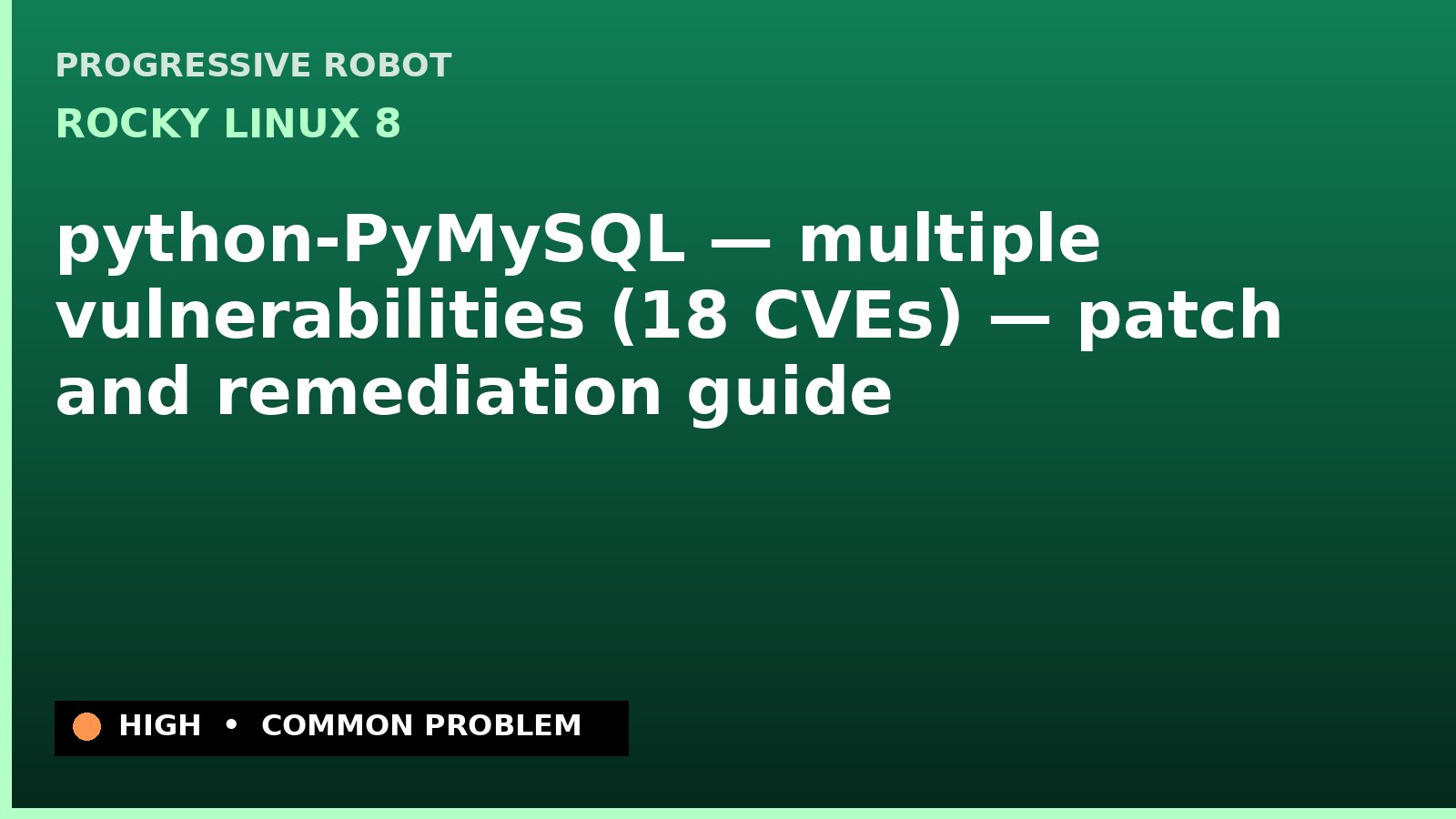 Rocky Linux 8 — python-PyMySQL — multiple vulnerabilities (18 CVEs) — patch and remediation guide — diagnosis and fix on Rocky Linux 8
