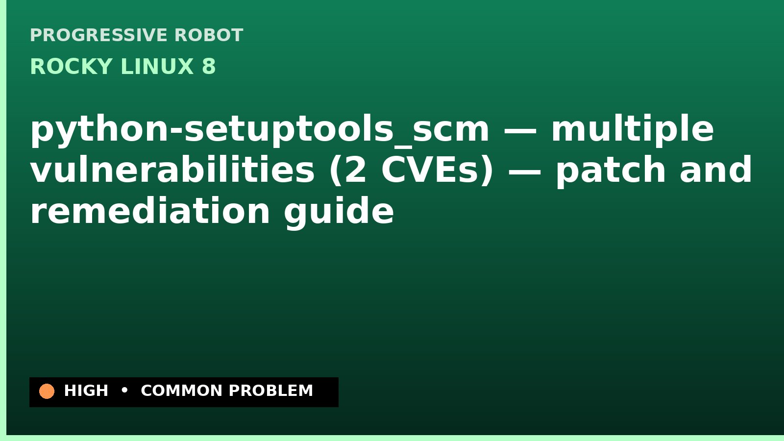 Rocky Linux 8 — python-setuptools_scm — multiple vulnerabilities (2 CVEs) — patch and remediation guide — diagnosis and fix on Rocky Linux 8