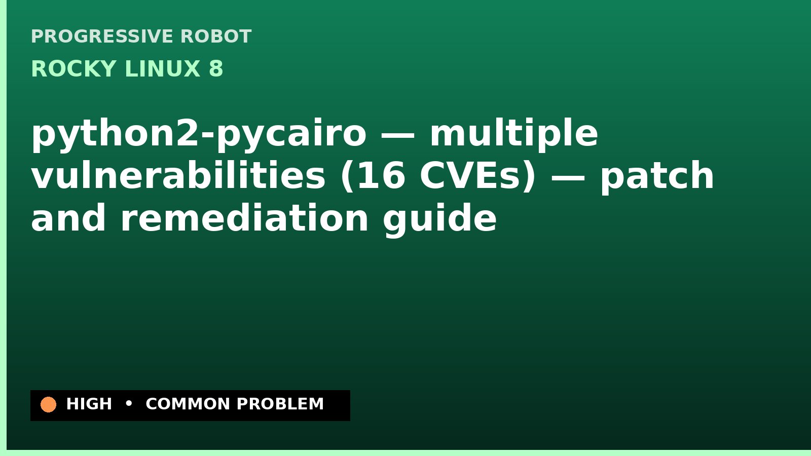 Rocky Linux 8 — python2-pycairo — multiple vulnerabilities (16 CVEs) — patch and remediation guide — diagnosis and fix on Rocky Linux 8