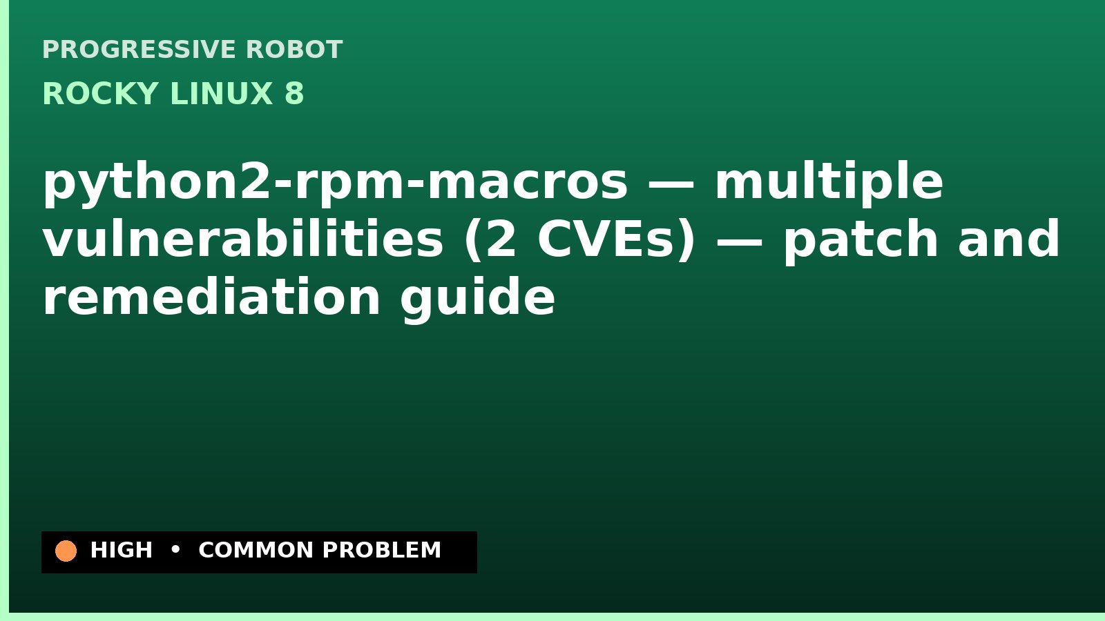 Rocky Linux 8 — python2-rpm-macros — multiple vulnerabilities (2 CVEs) — patch and remediation guide — diagnosis and fix on Rocky Linux 8