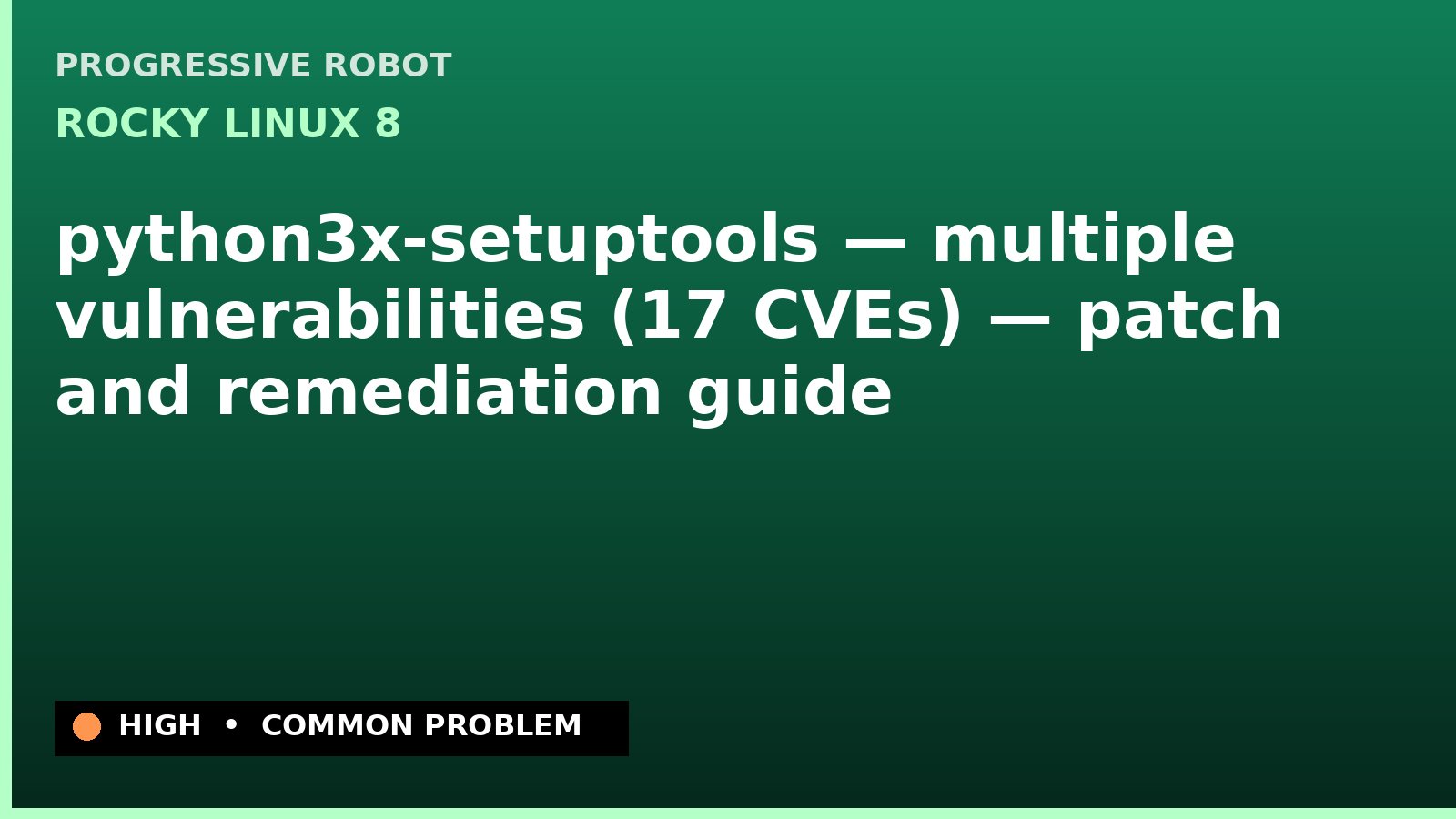 Rocky Linux 8 — python3x-setuptools — multiple vulnerabilities (17 CVEs) — patch and remediation guide — diagnosis and fix on Rocky Linux 8