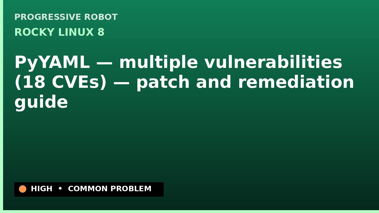 Rocky Linux 8 — PyYAML — multiple vulnerabilities (18 CVEs) — patch and remediation guide — diagnosis and fix on Rocky Linux 8