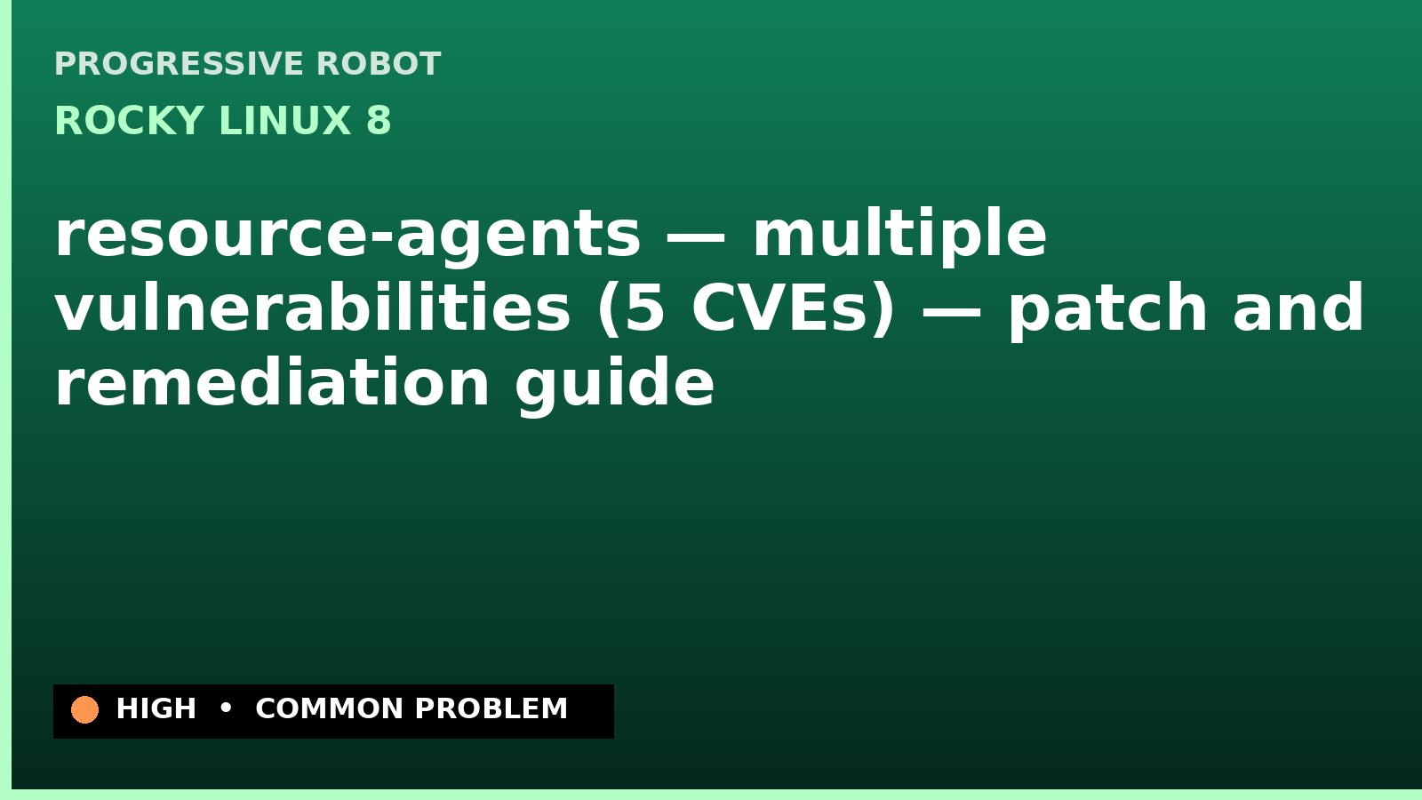Rocky Linux 8 — resource-agents — multiple vulnerabilities (5 CVEs) — patch and remediation guide — diagnosis and fix on Rocky Linux 8