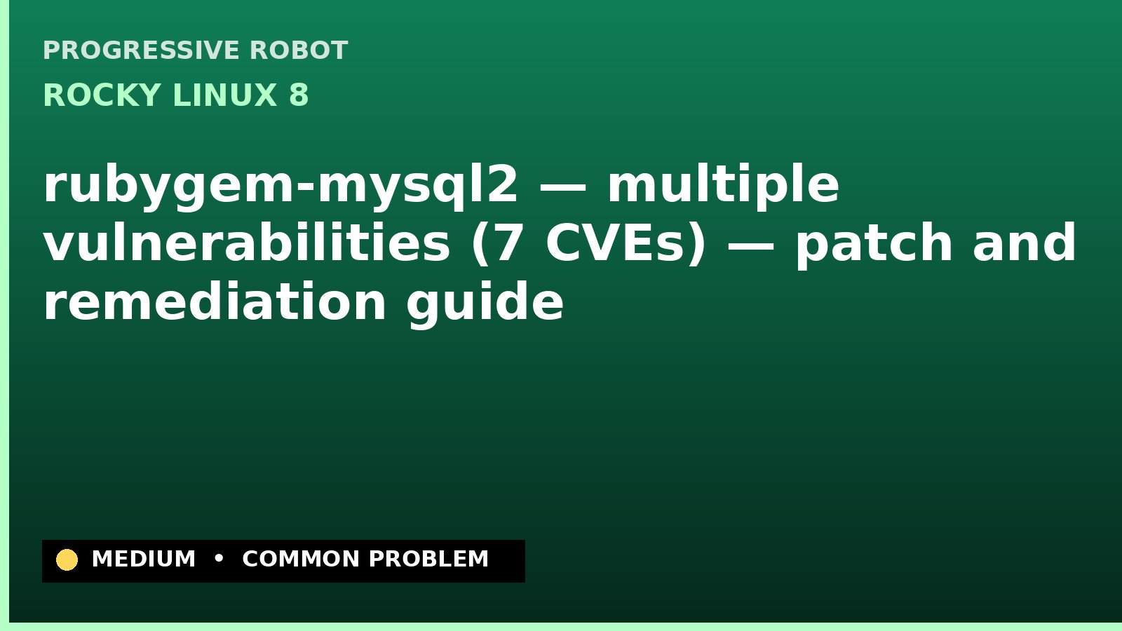 Rocky Linux 8 — rubygem-mysql2 — multiple vulnerabilities (7 CVEs) — patch and remediation guide — diagnosis and fix on Rocky Linux 8