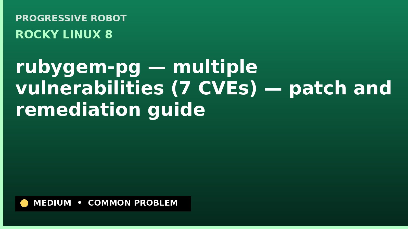 Rocky Linux 8 — rubygem-pg — multiple vulnerabilities (7 CVEs) — patch and remediation guide — diagnosis and fix on Rocky Linux 8