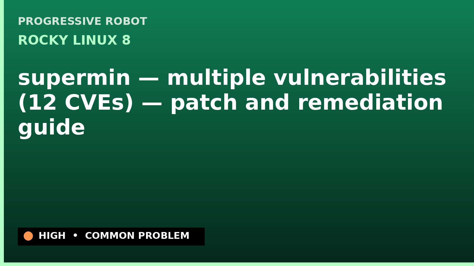 Rocky Linux 8 — supermin — multiple vulnerabilities (12 CVEs) — patch and remediation guide — diagnosis and fix on Rocky Linux 8