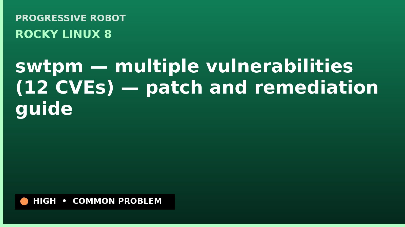 Rocky Linux 8 — swtpm — multiple vulnerabilities (12 CVEs) — patch and remediation guide — diagnosis and fix on Rocky Linux 8