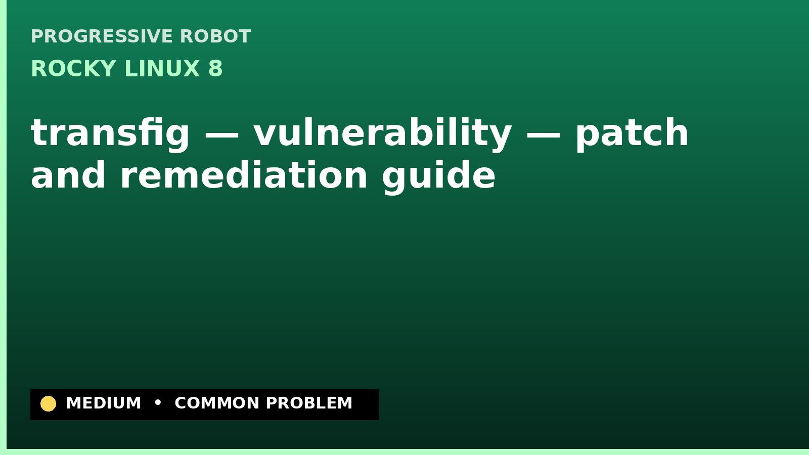 Rocky Linux 8 — transfig — vulnerability — patch and remediation guide — diagnosis and fix on Rocky Linux 8