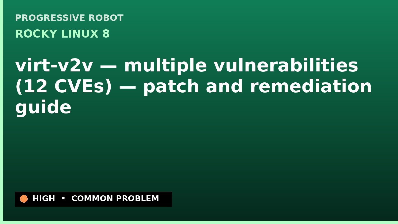 Rocky Linux 8 — virt-v2v — multiple vulnerabilities (12 CVEs) — patch and remediation guide — diagnosis and fix on Rocky Linux 8