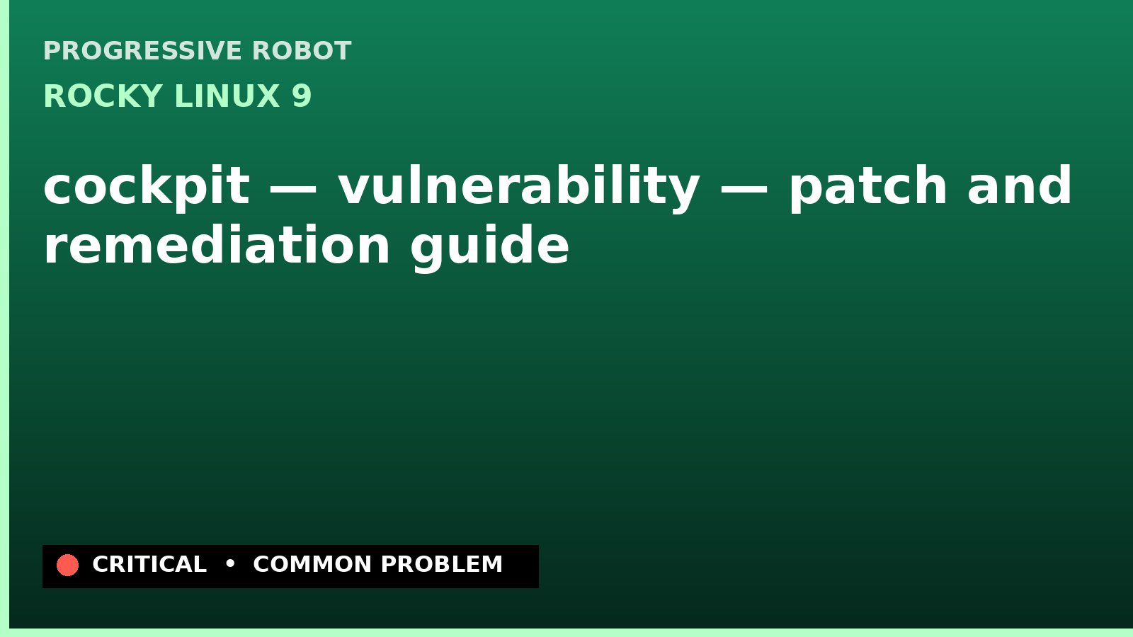 Rocky Linux 9 — cockpit — vulnerability — patch and remediation guide — diagnosis and fix on Rocky Linux 9