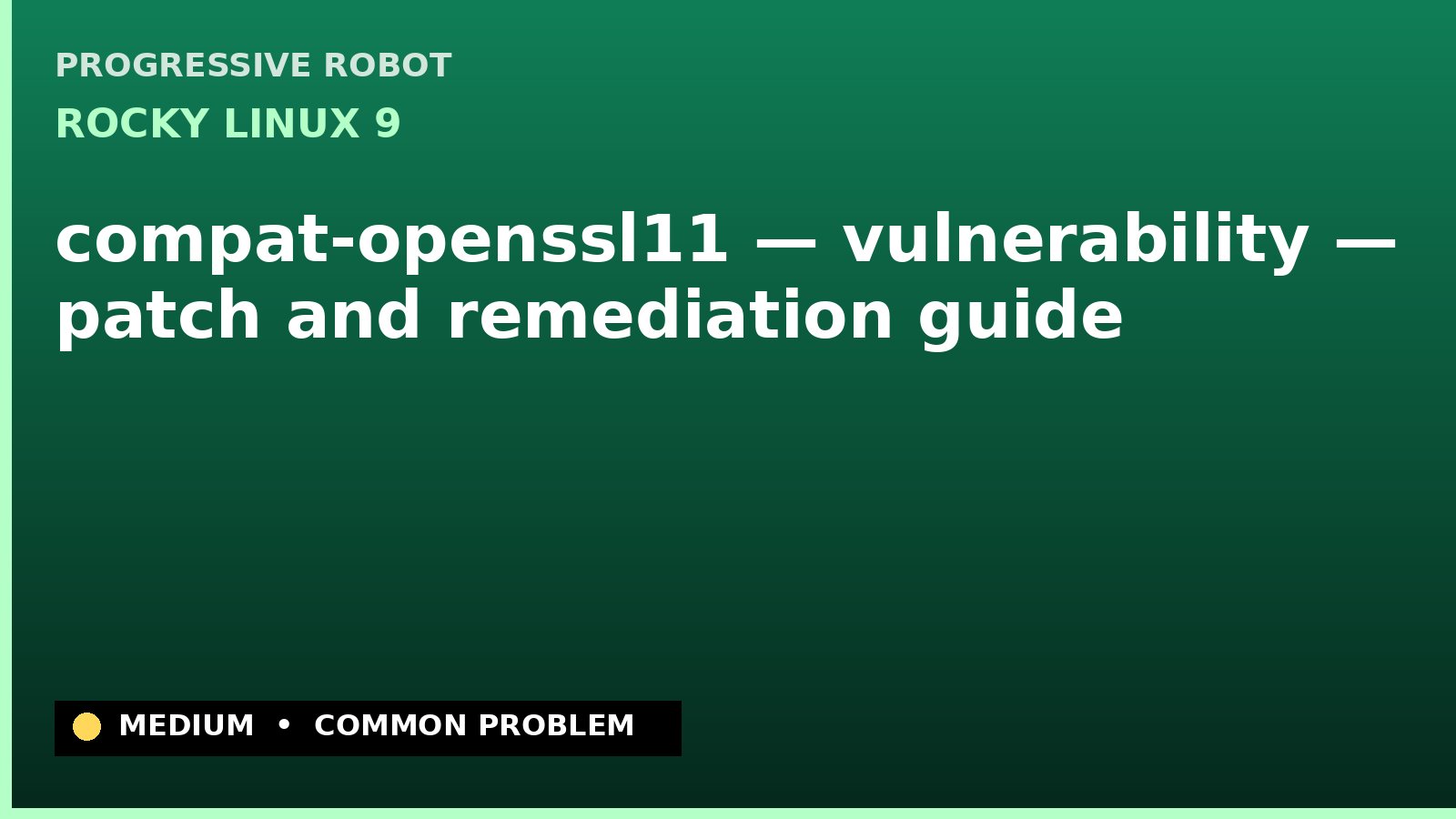 Rocky Linux 9 — compat-openssl11 — vulnerability — patch and remediation guide — diagnosis and fix on Rocky Linux 9