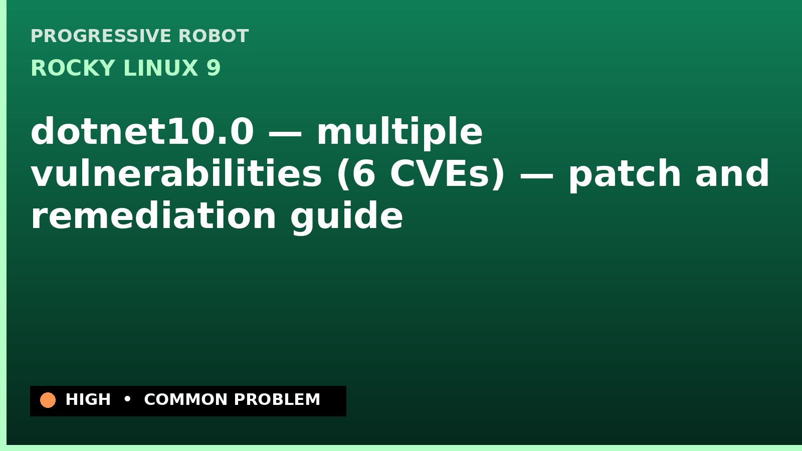 Rocky Linux 9 — dotnet10.0 — multiple vulnerabilities (6 CVEs) — patch and remediation guide — diagnosis and fix on Rocky Linux 9