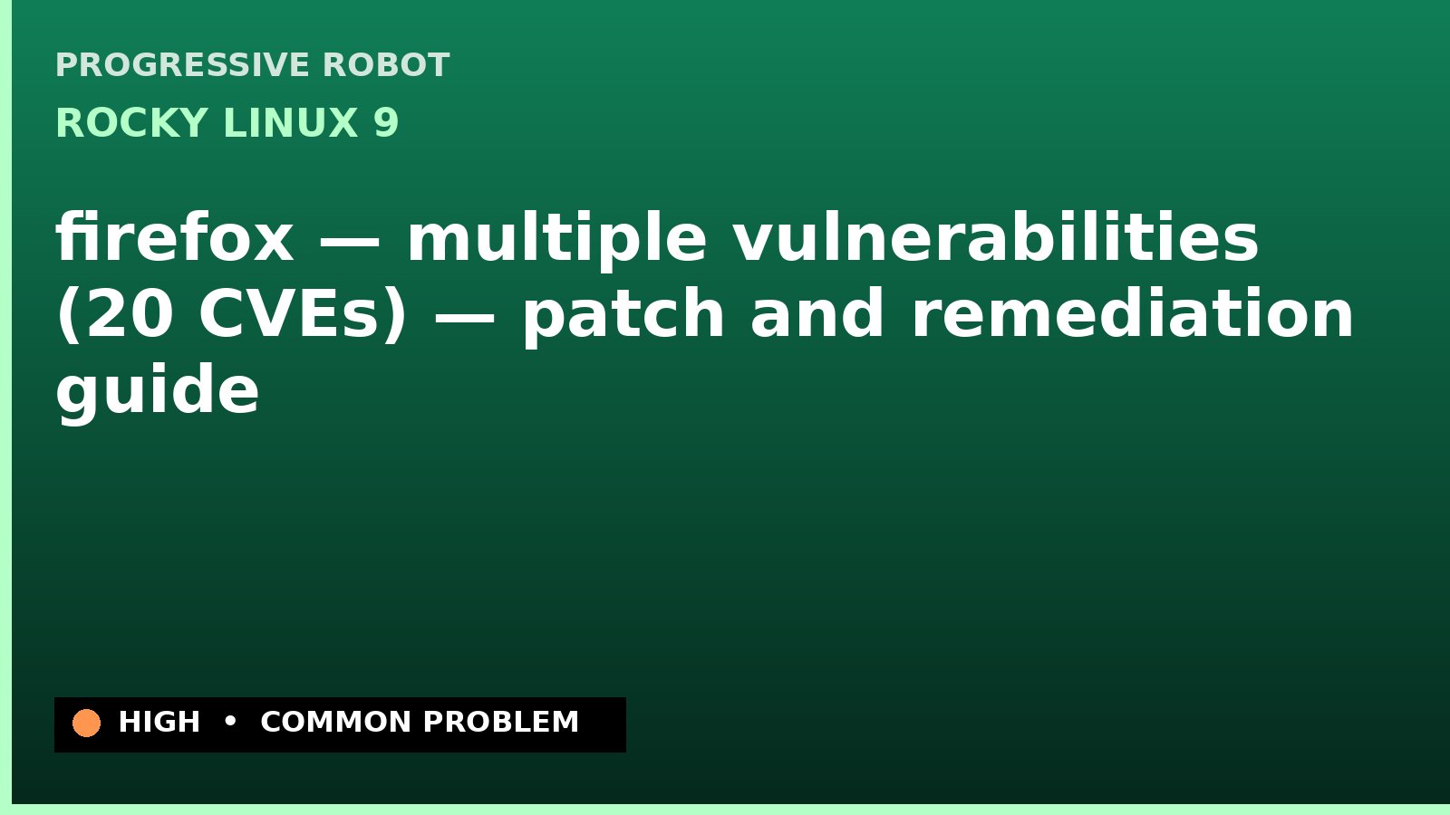 Rocky Linux 9 — firefox — multiple vulnerabilities (20 CVEs) — patch and remediation guide — diagnosis and fix on Rocky Linux 9