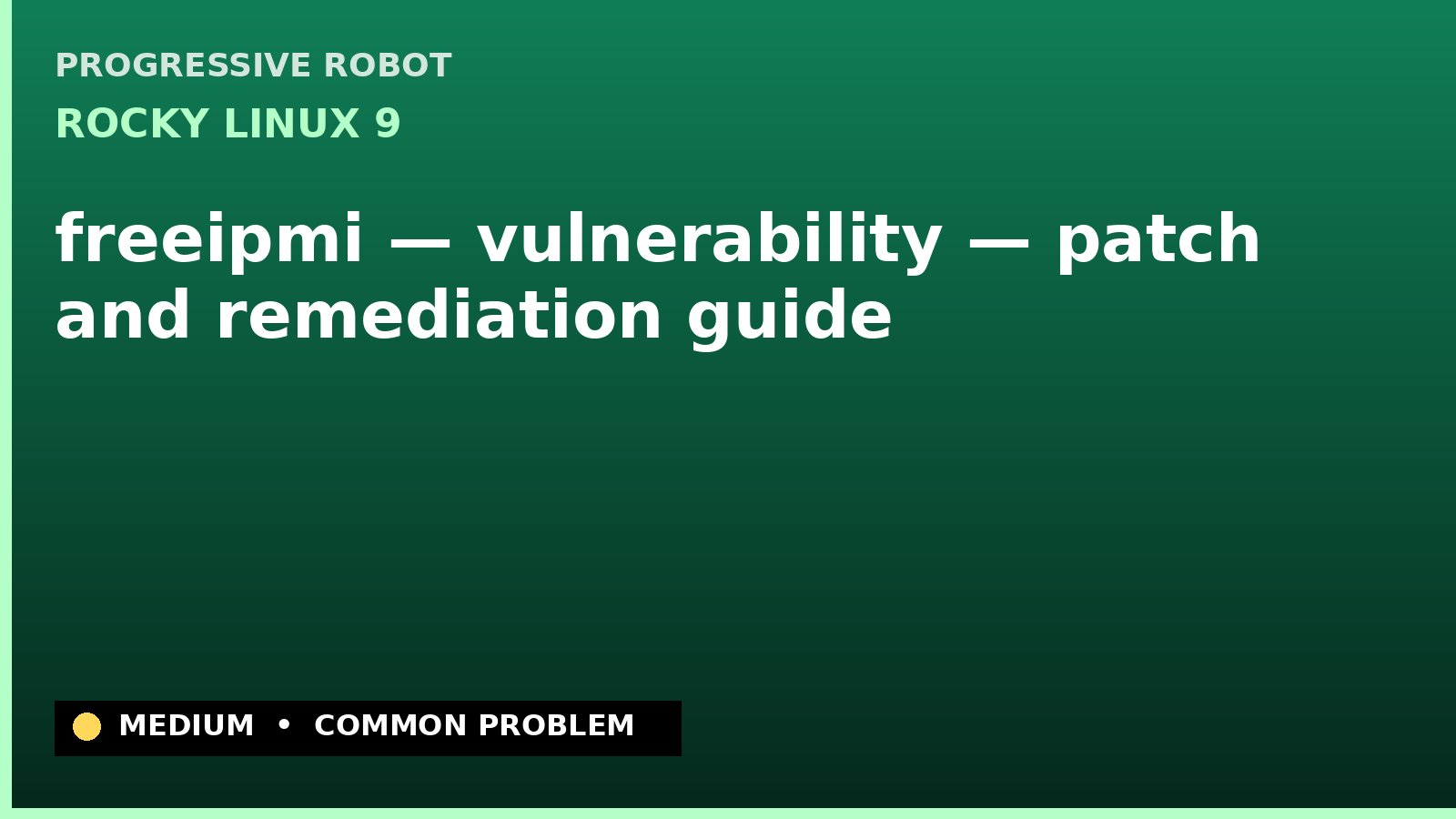 Rocky Linux 9 — freeipmi — vulnerability — patch and remediation guide — diagnosis and fix on Rocky Linux 9