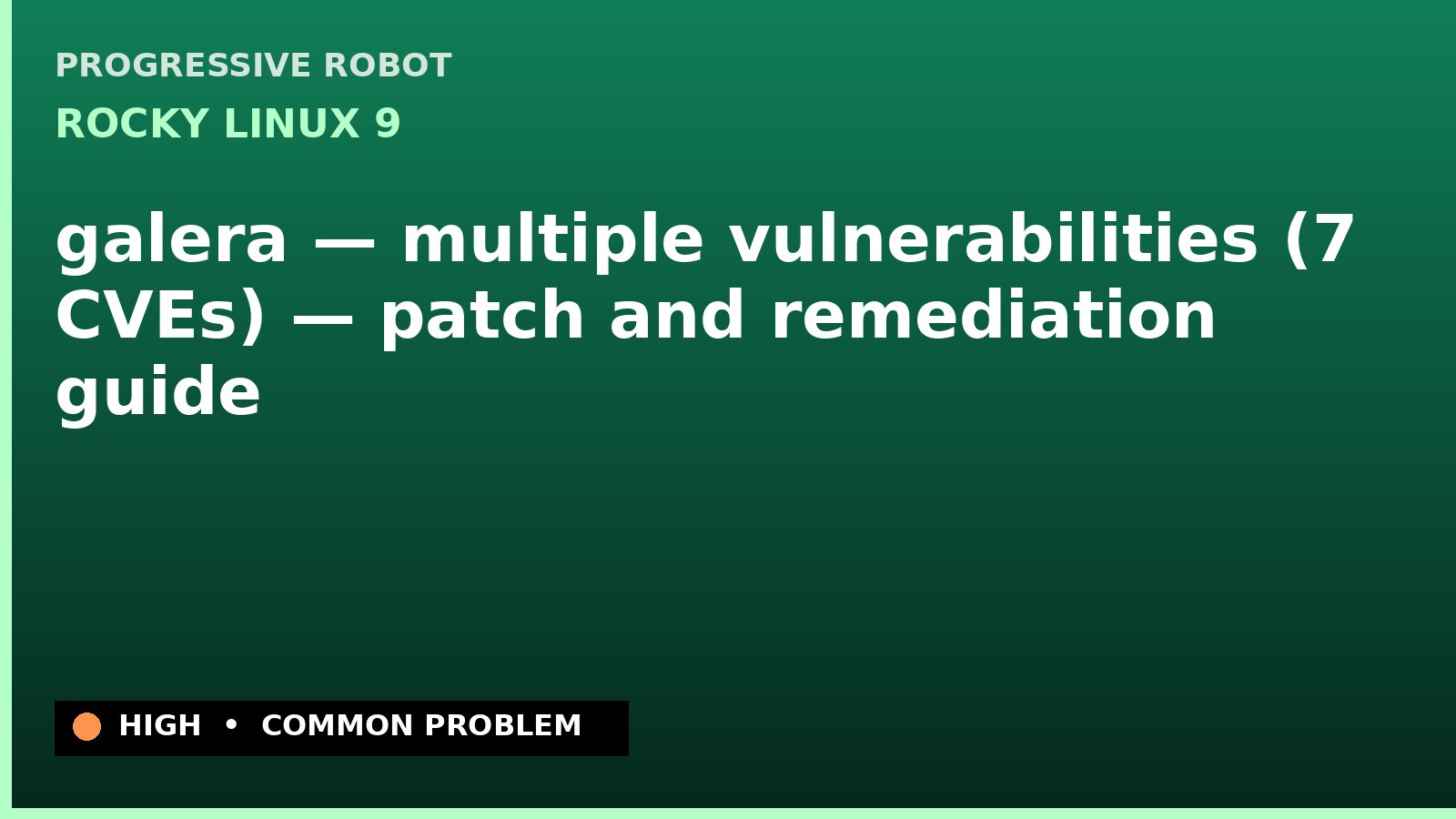 Rocky Linux 9 — galera — multiple vulnerabilities (7 CVEs) — patch and remediation guide — diagnosis and fix on Rocky Linux 9