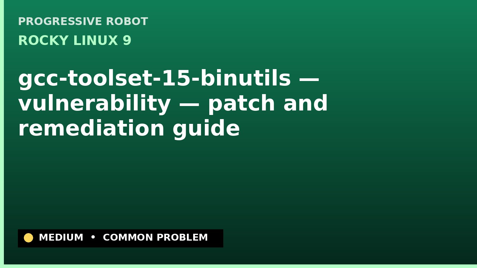 Rocky Linux 9 — gcc-toolset-15-binutils — vulnerability — patch and remediation guide — diagnosis and fix on Rocky Linux 9