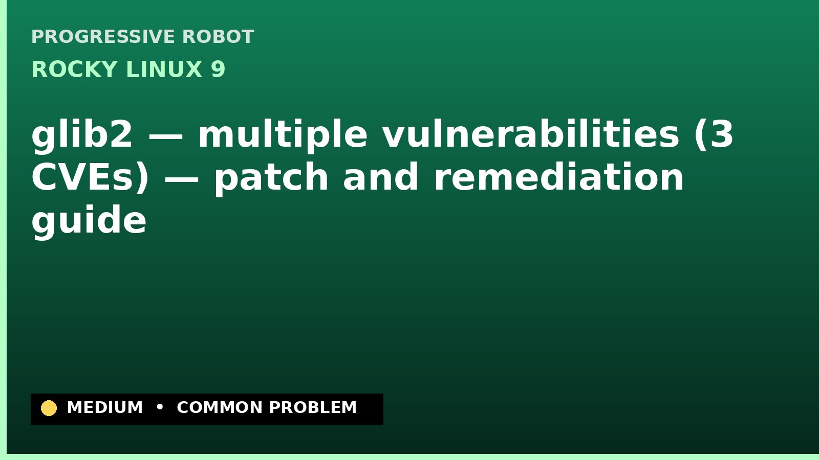 Rocky Linux 9 — glib2 — multiple vulnerabilities (3 CVEs) — patch and remediation guide — diagnosis and fix on Rocky Linux 9