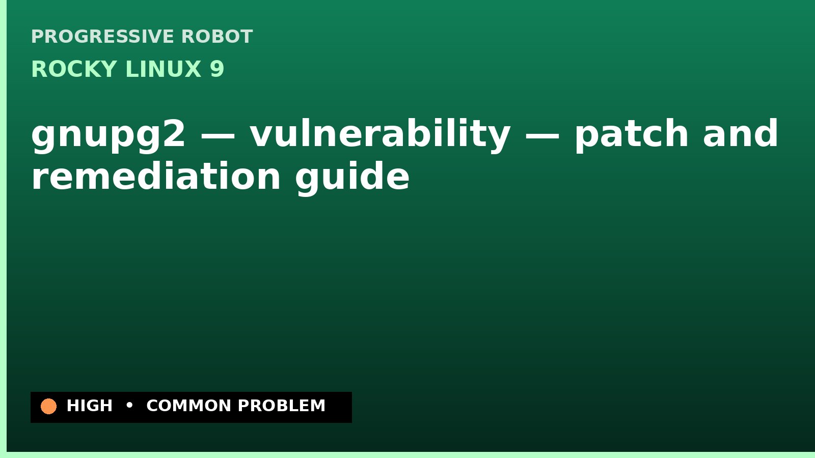 Rocky Linux 9 — gnupg2 — vulnerability — patch and remediation guide — diagnosis and fix on Rocky Linux 9