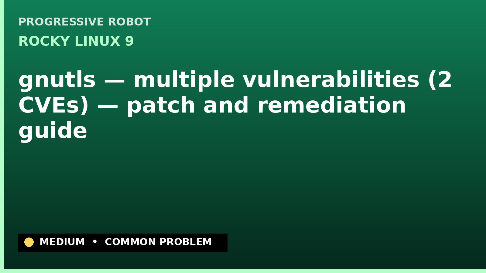 Rocky Linux 9 — gnutls — multiple vulnerabilities (2 CVEs) — patch and remediation guide — diagnosis and fix on Rocky Linux 9