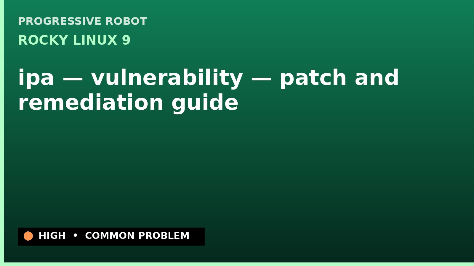 Rocky Linux 9 — ipa — vulnerability — patch and remediation guide — diagnosis and fix on Rocky Linux 9