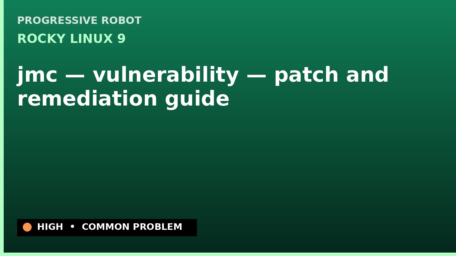 Rocky Linux 9 — jmc — vulnerability — patch and remediation guide — diagnosis and fix on Rocky Linux 9