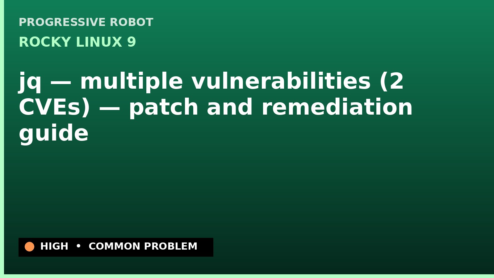 Rocky Linux 9 — jq — multiple vulnerabilities (2 CVEs) — patch and remediation guide — diagnosis and fix on Rocky Linux 9