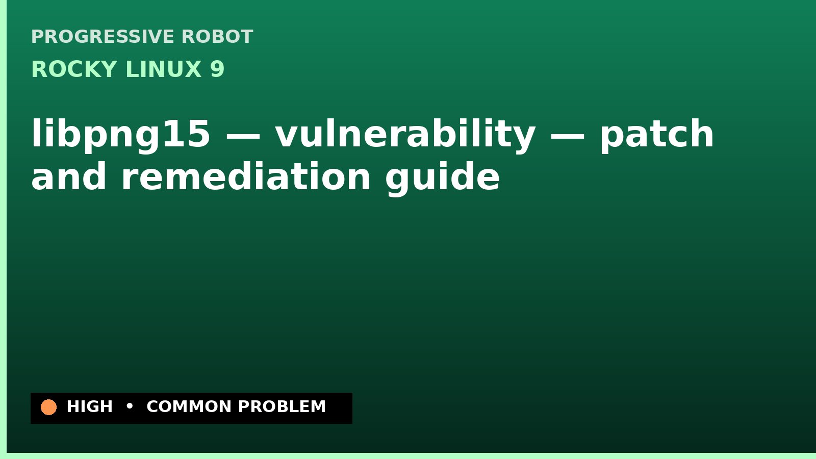 Rocky Linux 9 — libpng15 — vulnerability — patch and remediation guide — diagnosis and fix on Rocky Linux 9