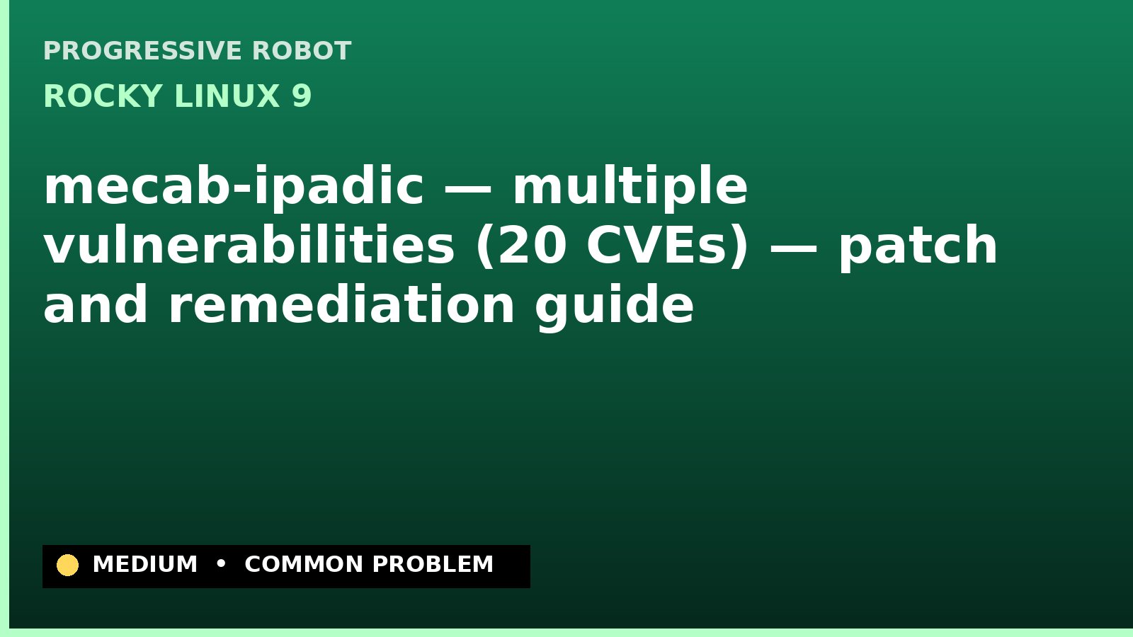 Rocky Linux 9 — mecab-ipadic — multiple vulnerabilities (20 CVEs) — patch and remediation guide — diagnosis and fix on Rocky Linux 9