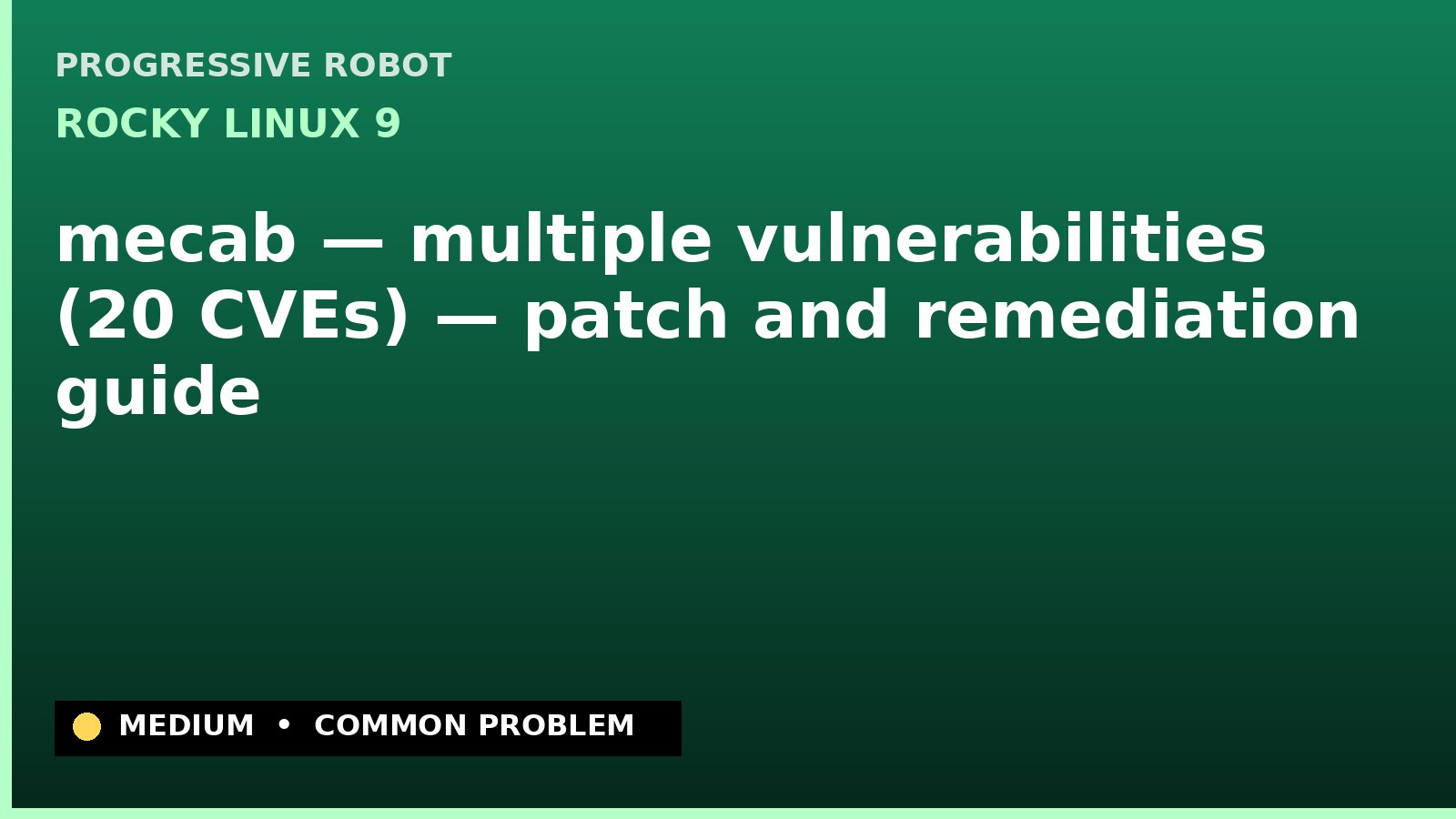 Rocky Linux 9 — mecab — multiple vulnerabilities (20 CVEs) — patch and remediation guide — diagnosis and fix on Rocky Linux 9