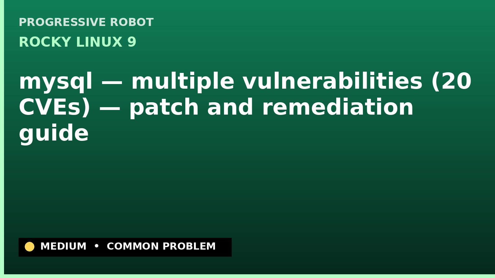 Rocky Linux 9 — mysql — multiple vulnerabilities (20 CVEs) — patch and remediation guide — diagnosis and fix on Rocky Linux 9