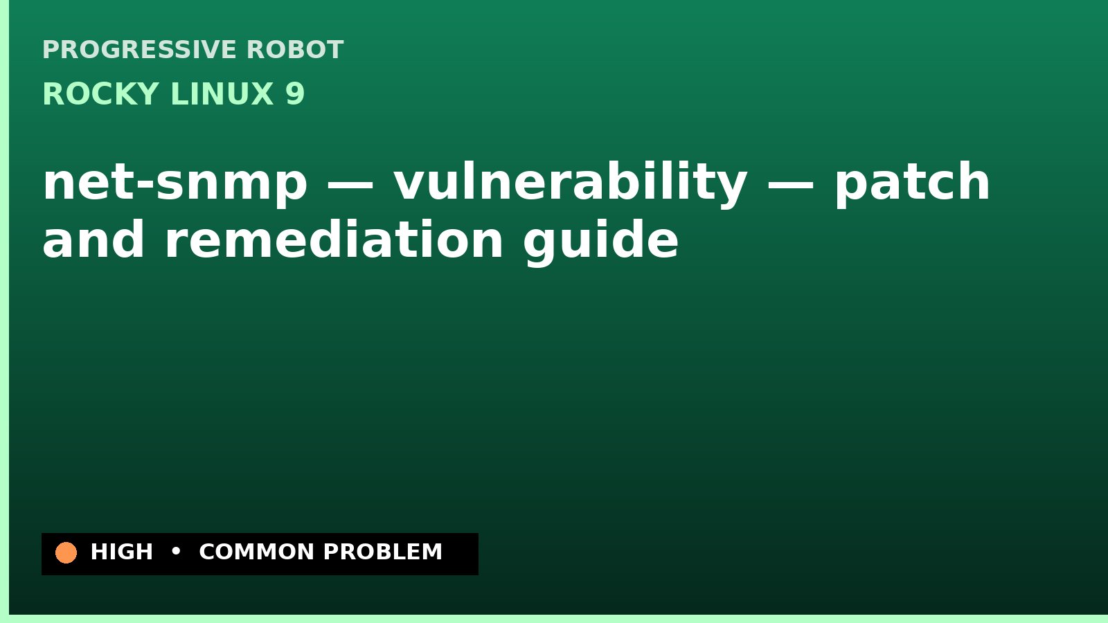 Rocky Linux 9 — net-snmp — vulnerability — patch and remediation guide — diagnosis and fix on Rocky Linux 9