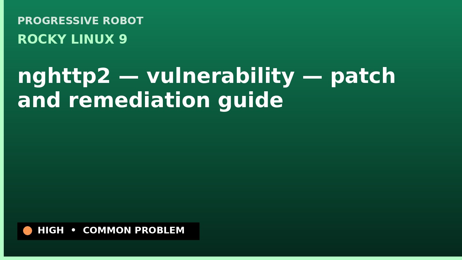 Rocky Linux 9 — nghttp2 — vulnerability — patch and remediation guide — diagnosis and fix on Rocky Linux 9