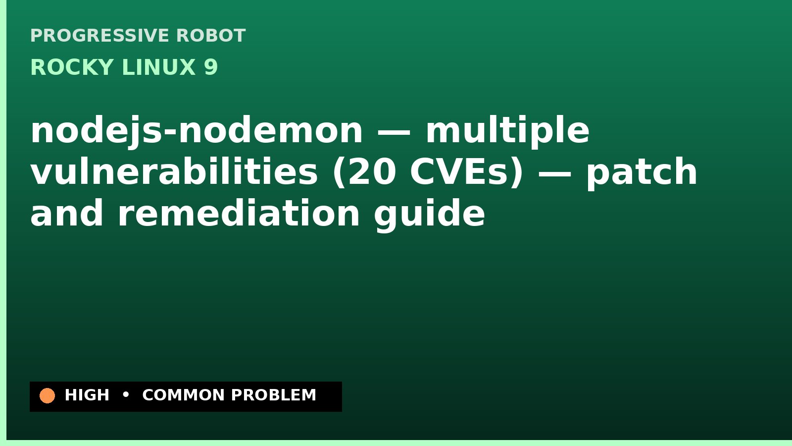 Rocky Linux 9 — nodejs-nodemon — multiple vulnerabilities (20 CVEs) — patch and remediation guide — diagnosis and fix on Rocky Linux 9