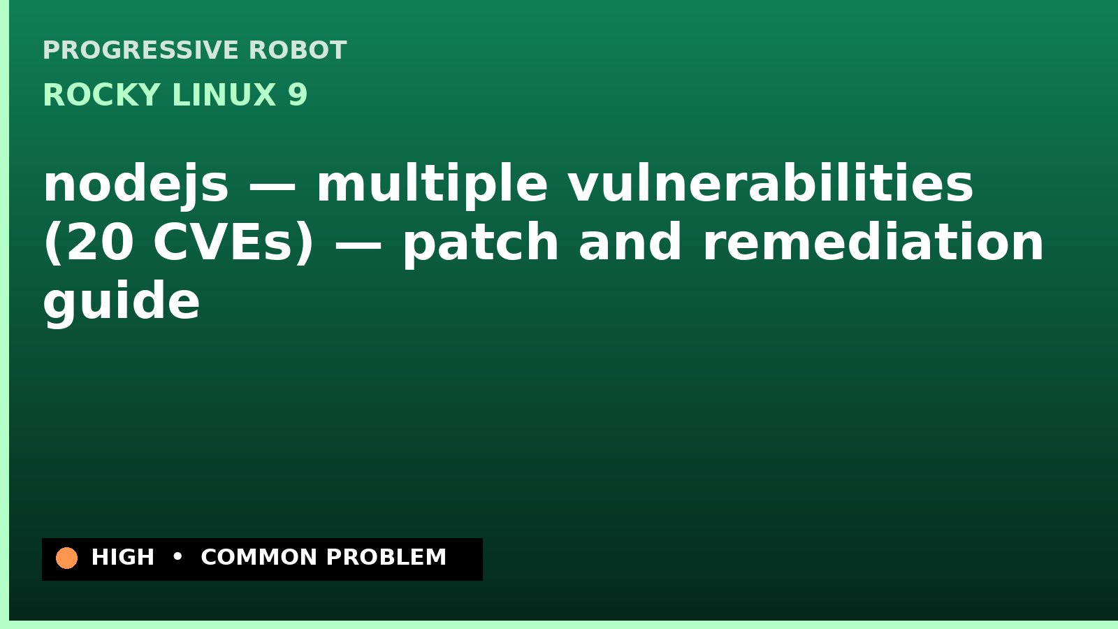 Rocky Linux 9 — nodejs — multiple vulnerabilities (20 CVEs) — patch and remediation guide — diagnosis and fix on Rocky Linux 9