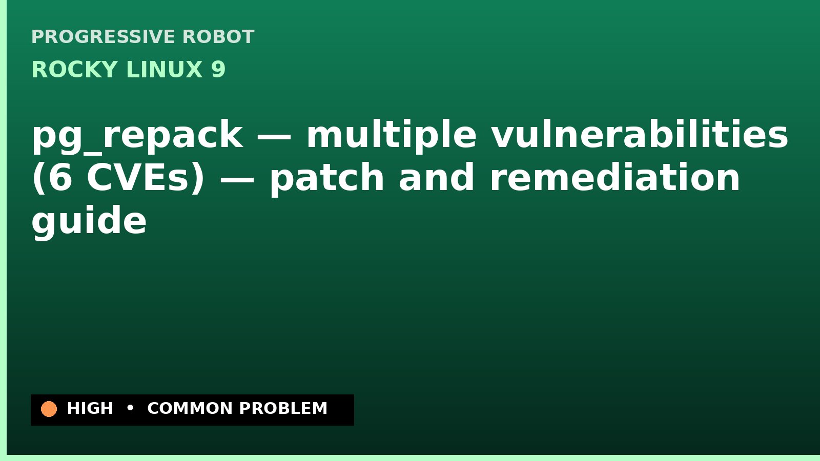 Rocky Linux 9 — pg_repack — multiple vulnerabilities (6 CVEs) — patch and remediation guide — diagnosis and fix on Rocky Linux 9