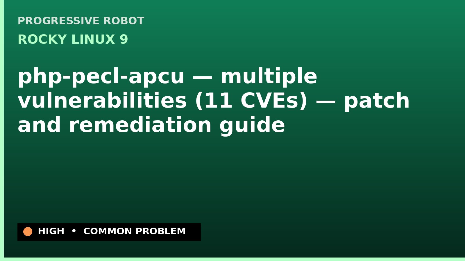 Rocky Linux 9 — php-pecl-apcu — multiple vulnerabilities (11 CVEs) — patch and remediation guide — diagnosis and fix on Rocky Linux 9