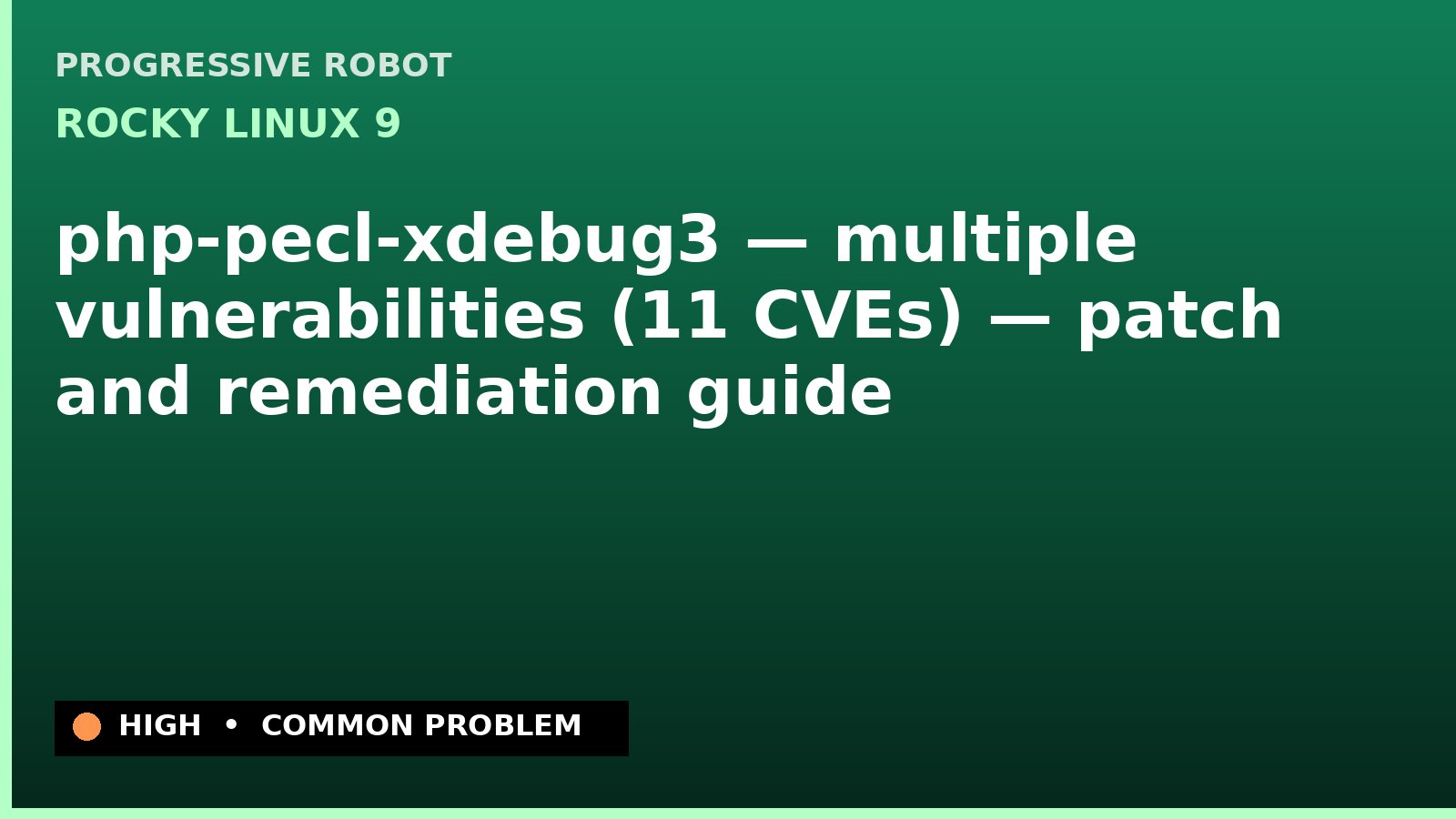 Rocky Linux 9 — php-pecl-xdebug3 — multiple vulnerabilities (11 CVEs) — patch and remediation guide — diagnosis and fix on Rocky Linux 9