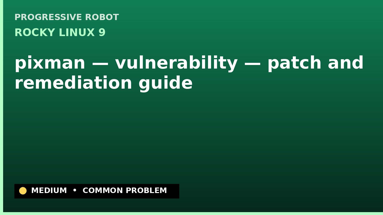 Rocky Linux 9 — pixman — vulnerability — patch and remediation guide — diagnosis and fix on Rocky Linux 9