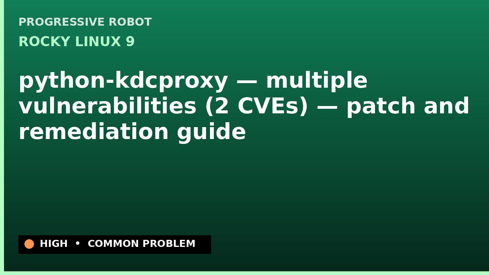 Rocky Linux 9 — python-kdcproxy — multiple vulnerabilities (2 CVEs) — patch and remediation guide — diagnosis and fix on Rocky Linux 9