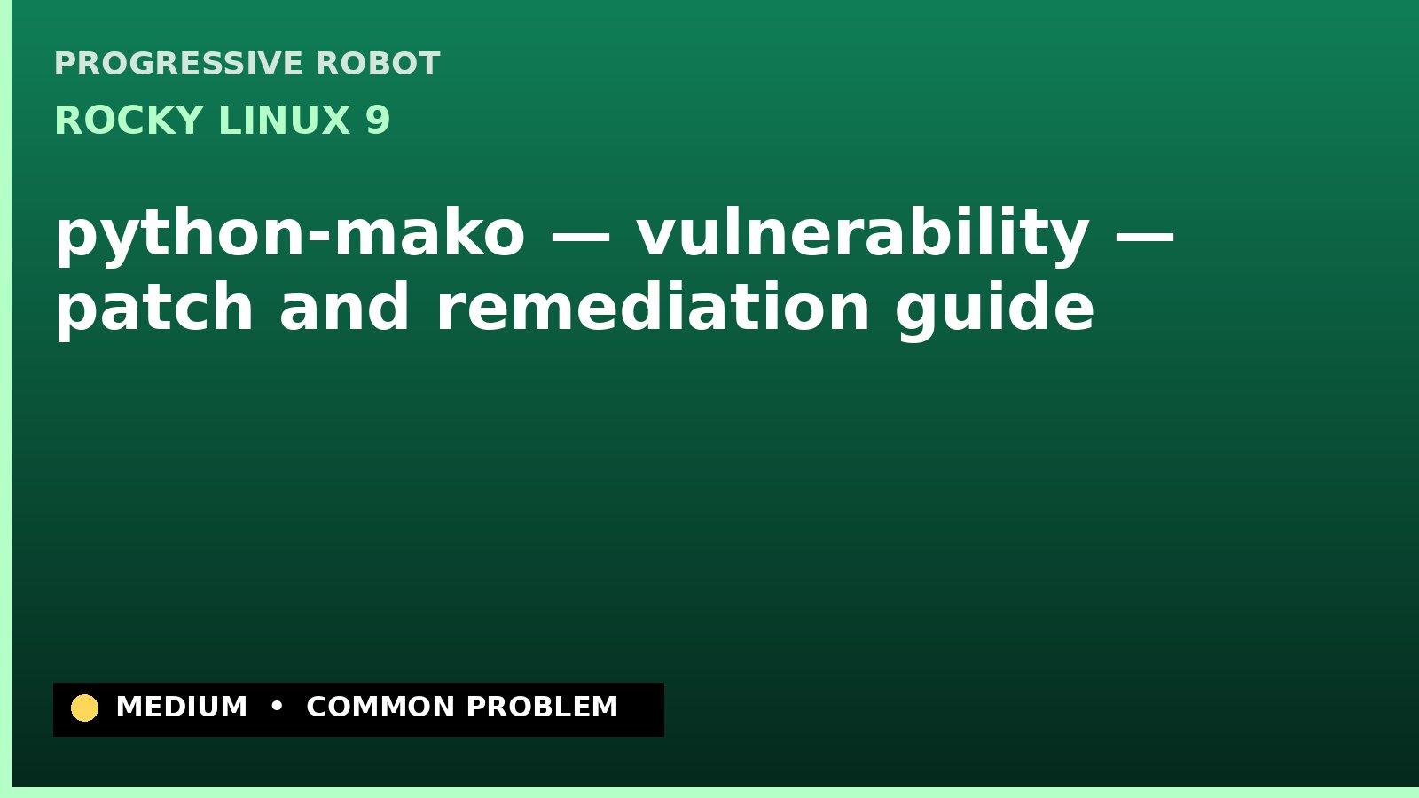Rocky Linux 9 — python-mako — vulnerability — patch and remediation guide — diagnosis and fix on Rocky Linux 9