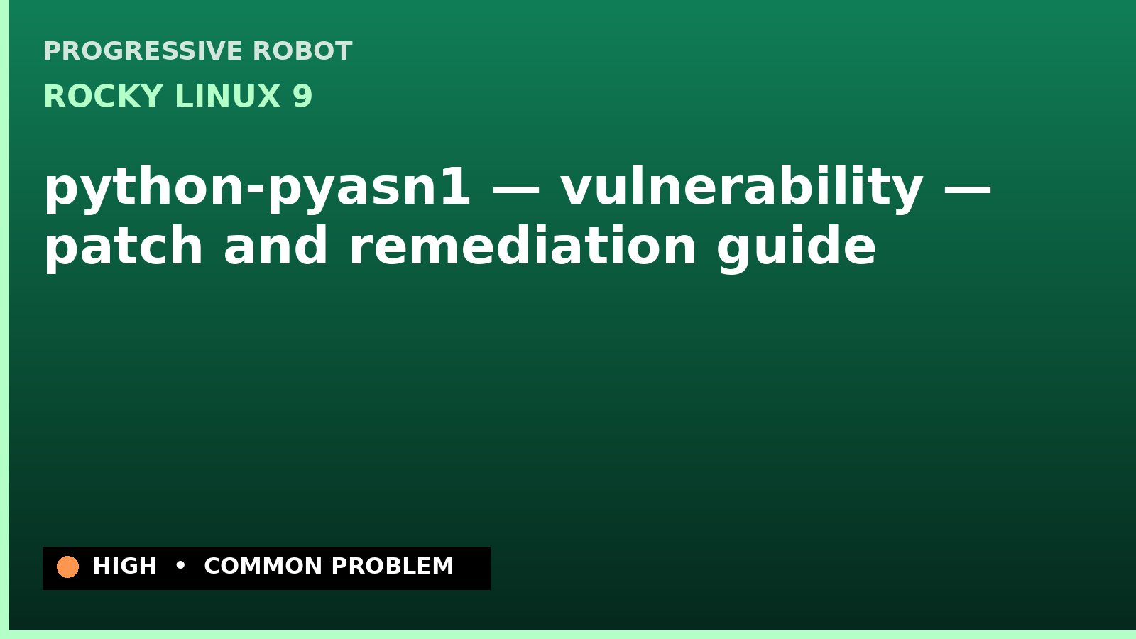 Rocky Linux 9 — python-pyasn1 — vulnerability — patch and remediation guide — diagnosis and fix on Rocky Linux 9