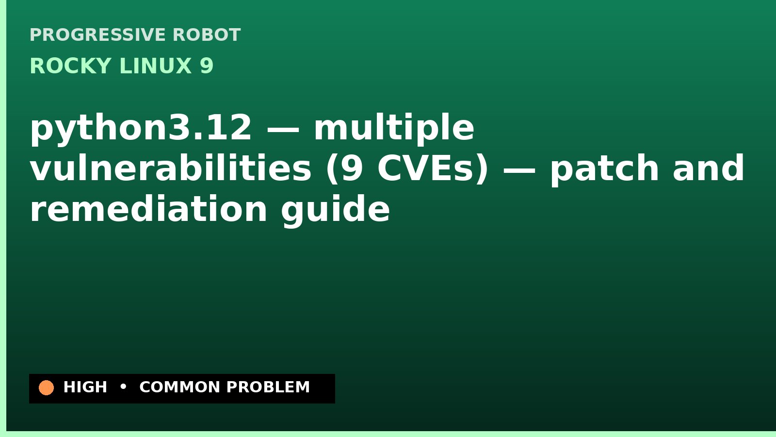 Rocky Linux 9 — python3.12 — multiple vulnerabilities (9 CVEs) — patch and remediation guide — diagnosis and fix on Rocky Linux 9