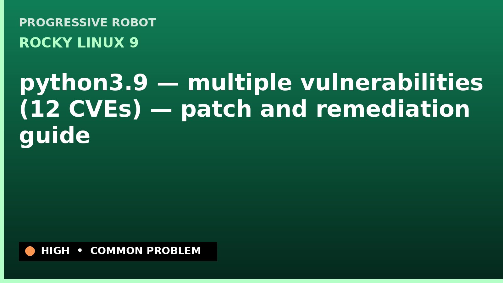 Rocky Linux 9 — python3.9 — multiple vulnerabilities (12 CVEs) — patch and remediation guide — diagnosis and fix on Rocky Linux 9