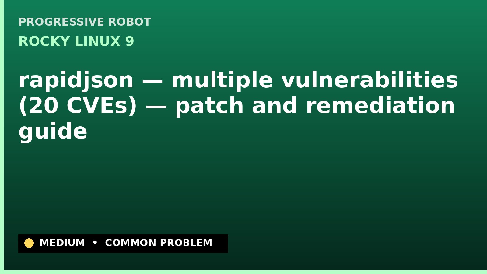 Rocky Linux 9 — rapidjson — multiple vulnerabilities (20 CVEs) — patch and remediation guide — diagnosis and fix on Rocky Linux 9