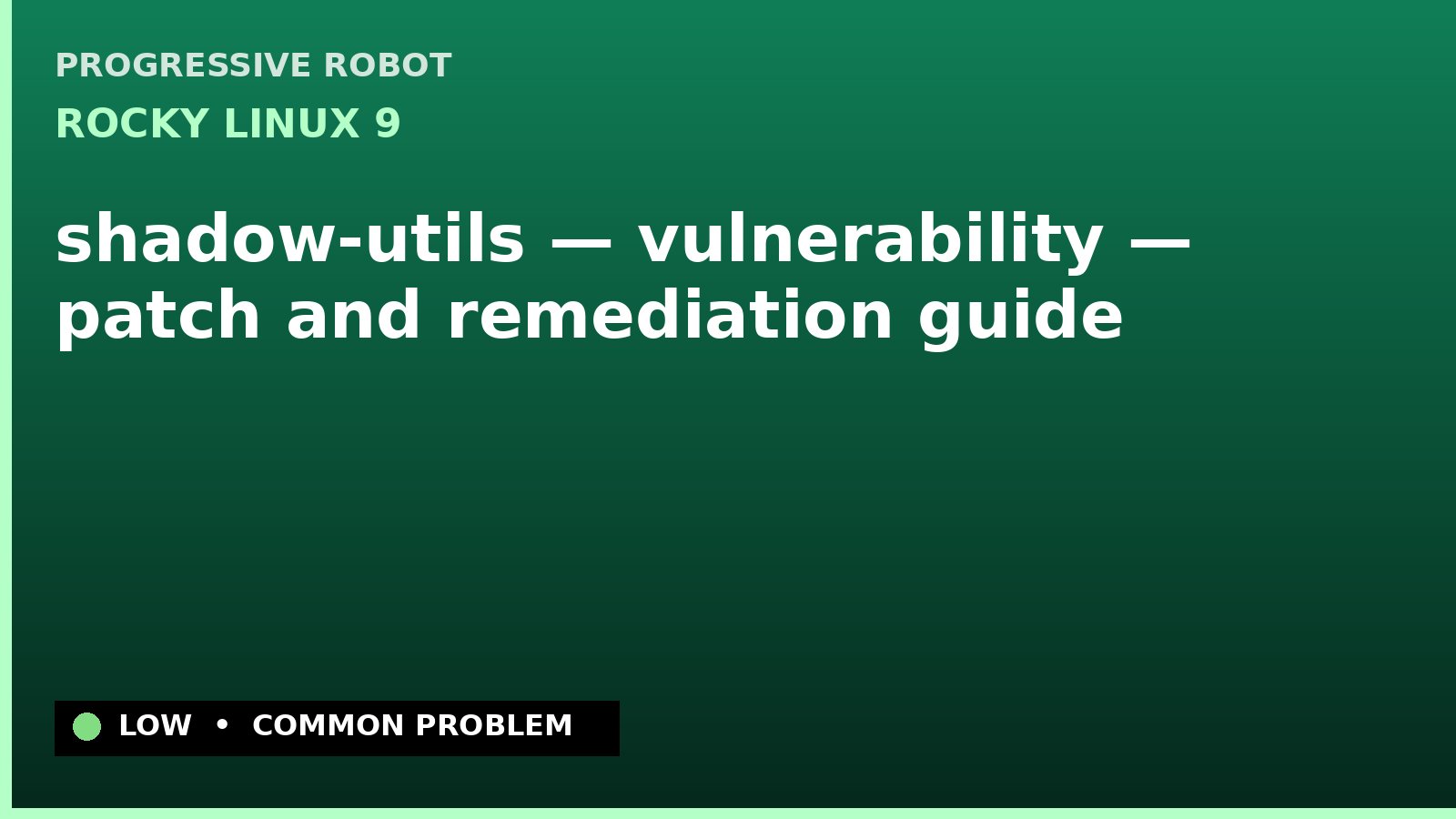 Rocky Linux 9 — shadow-utils — vulnerability — patch and remediation guide — diagnosis and fix on Rocky Linux 9