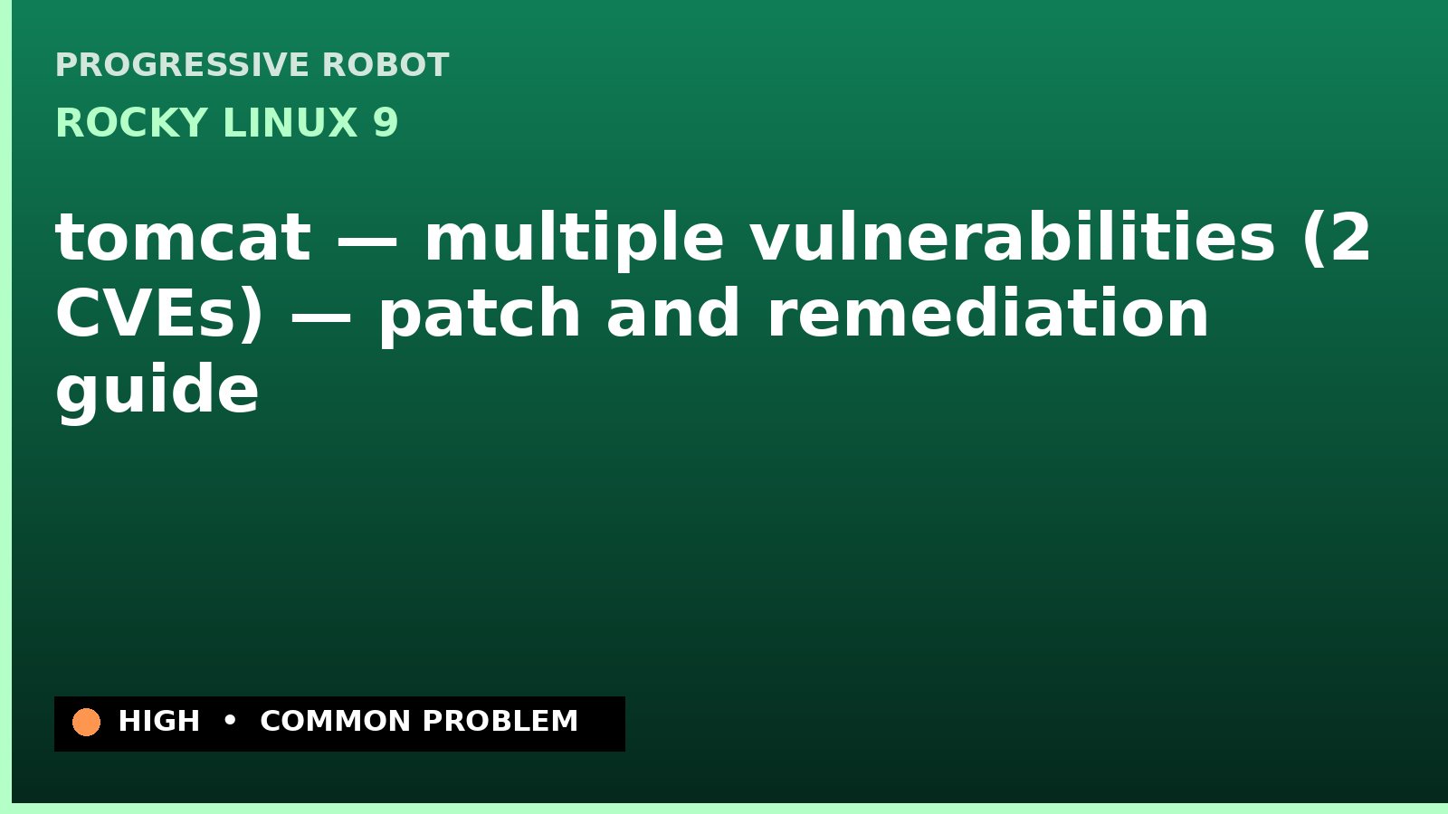 Rocky Linux 9 — tomcat — multiple vulnerabilities (2 CVEs) — patch and remediation guide — diagnosis and fix on Rocky Linux 9