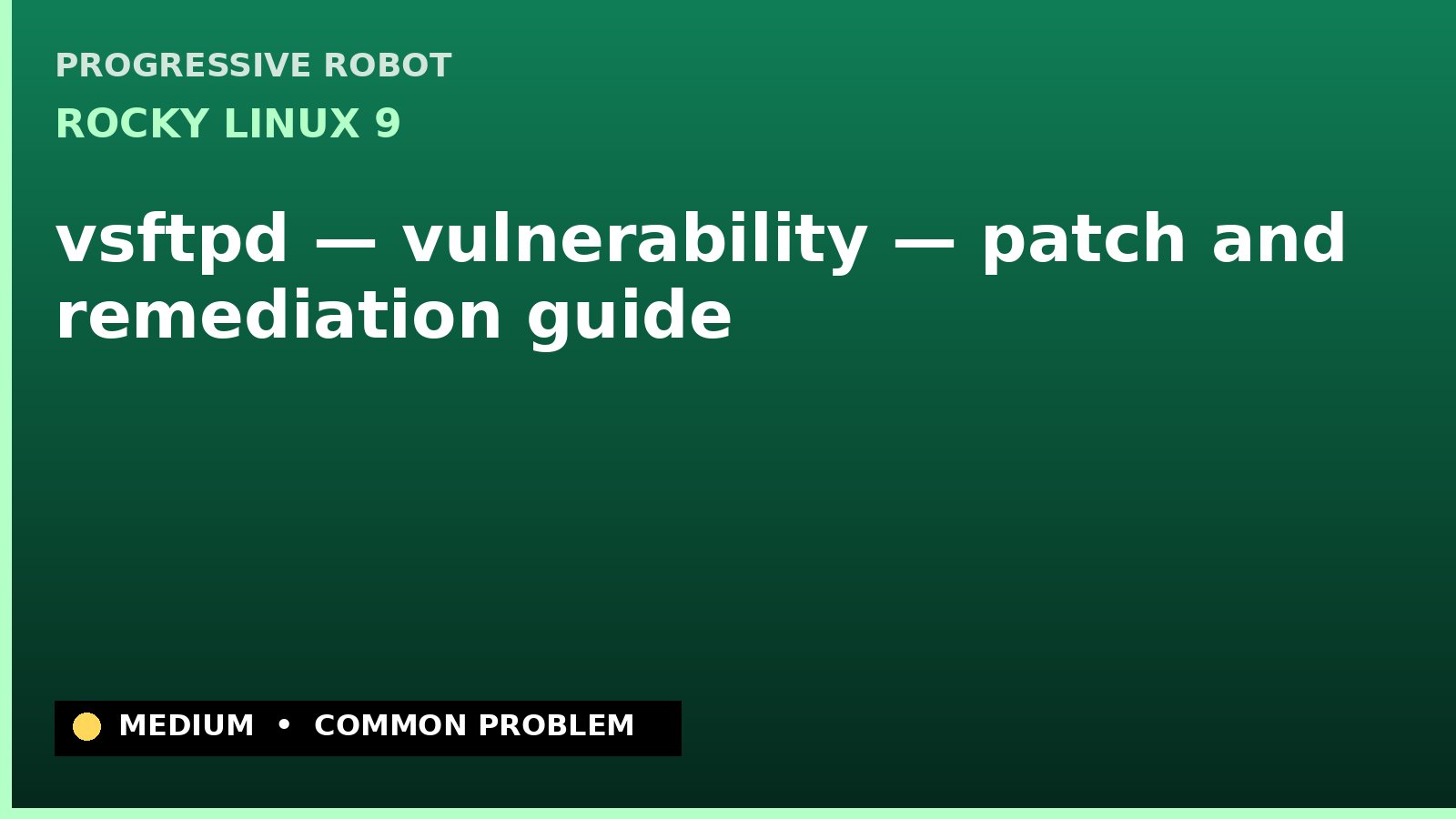 Rocky Linux 9 — vsftpd — vulnerability — patch and remediation guide — diagnosis and fix on Rocky Linux 9
