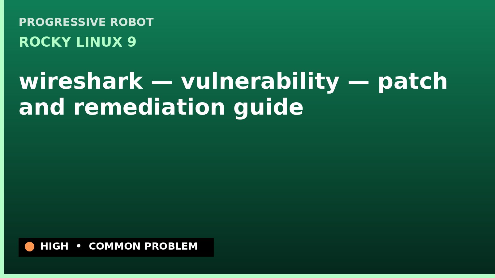Rocky Linux 9 — wireshark — vulnerability — patch and remediation guide — diagnosis and fix on Rocky Linux 9